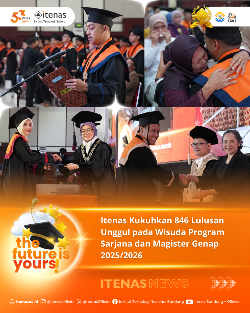 “The Future Is Yours!”: Itenas Kukuhkan 846 Lulusan Unggul Pada Wisuda Program Sarjana dan Magister Semester Genap T.A. 2025/2026