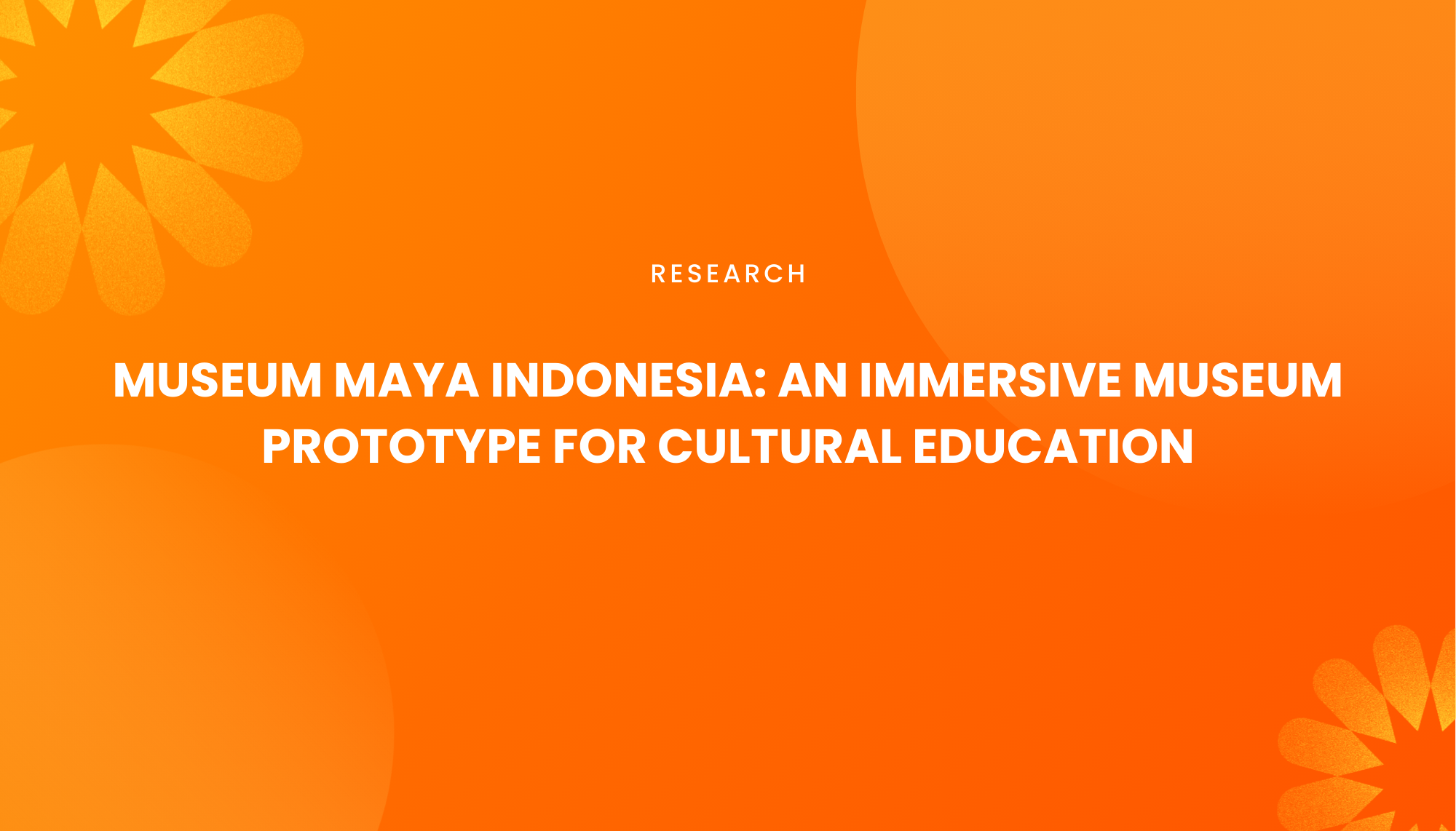 MUSEUM MAYA INDONESIA: AN IMMERSIVE MUSEUM PROTOTYPE FOR CULTURAL EDUCATION - Institut Teknologi Nasional Bandung
