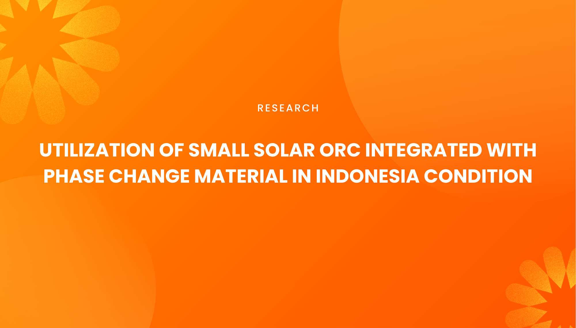 UTILIZATION OF SMALL SOLAR ORC INTEGRATED WITH PHASE CHANGE MATERIAL IN INDONESIA CONDITION - Institut Teknologi Nasional Bandung