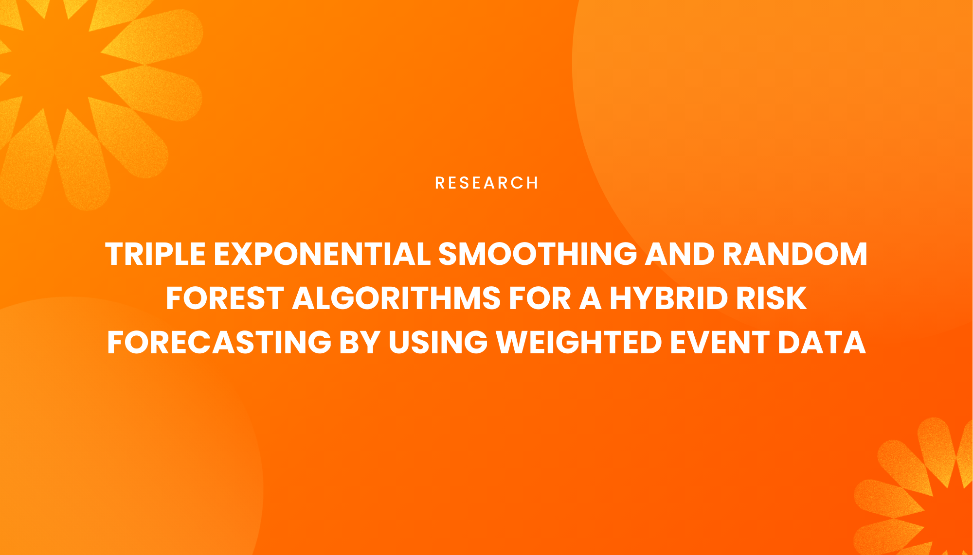 TRIPLE EXPONENTIAL SMOOTHING AND RANDOM FOREST ALGORITHMS FOR A HYBRID RISK FORECASTING BY USING WEIGHTED EVENT DATA - Institut Teknologi Nasional Bandung