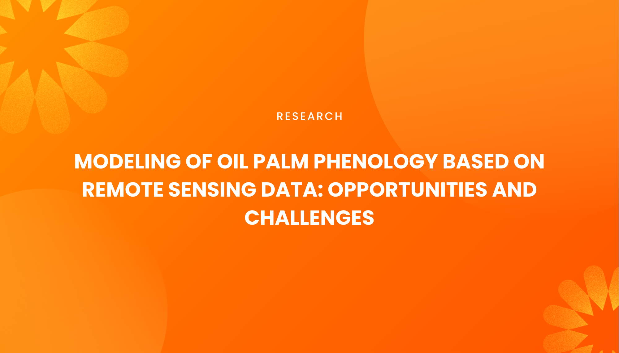MODELING OF OIL PALM PHENOLOGY BASED ON REMOTE SENSING DATA: OPPORTUNITIES AND CHALLENGES - Institut Teknologi Nasional Bandung