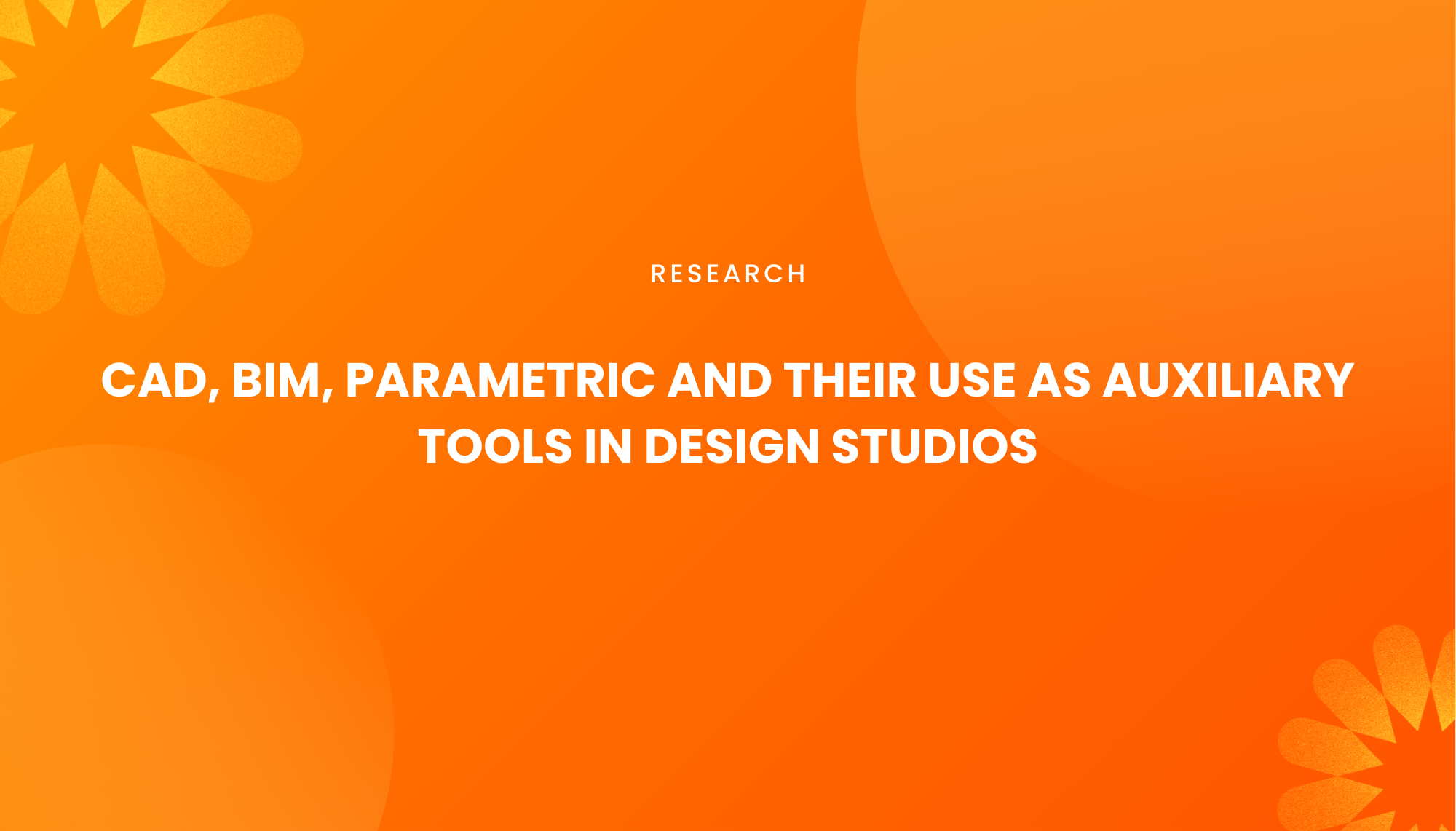 CAD, BIM, PARAMETRIC AND THEIR USE AS AUXILIARY TOOLS IN DESIGN STUDIOS - Institut Teknologi Nasional Bandung